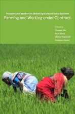 Farming and Working Under Contract - Peasants and Workers in Global Agricultural Value Systems