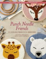 Punch Needle Friends: 20 Adorable Projects to Embroider