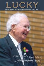Lucky: The Wit and Wisdom of Governor Phil Batt