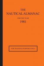 The Nautical Almanac for the Year 1981: For Training Purposes Only