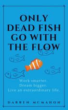 Only Dead Fish Go With the Flow