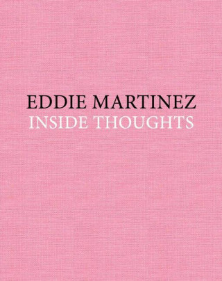 Eddie Martinez: Inside Thoughts