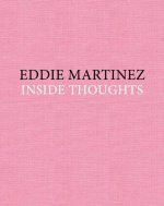 Eddie Martinez: Inside Thoughts