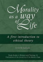 Morality as a Way of Life: A First Introduction to Ethical Theory
