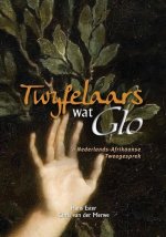 Twyfelaars wat Glo: 'n Nederlands-Afrikaanse Tweegesprek