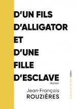 D'un fils d'alligator et d'une fille d'esclave