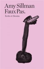 Faux Pas. Ecrits et Dessins d'Amy Sillman /franCais