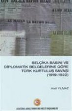 Belcika Basini ve Diplomatik Belgelerine Göre Türk Kurtulus Savasi 1919-1922
