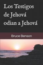 Los Testigos de Jehová odian a Jehová