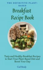 Definitive Plant-Based Breakfast Recipe Book