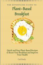 Effortless Guide to Plant- Based Breakfast