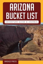 ﻿﻿Arizona Bucket List Adventure Guide & Journal