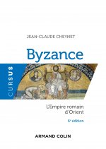 Byzance - 6e éd. - L'Empire romain d'Orient