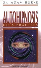 AUTOHIPNOSIS. GUIA PRACTICA (B)