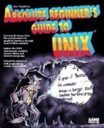 ABSOLUTE BEGINNER'S GUIDE UNIX