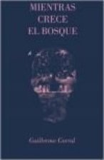 MIENTRAS CRECE EL BOSQUE