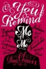 YOU REMIND ME OF ME