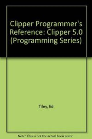 CLIPPER PROGRAMMER'S REFERENCE