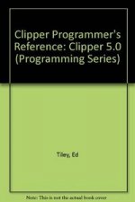 CLIPPER PROGRAMMER'S REFERENCE