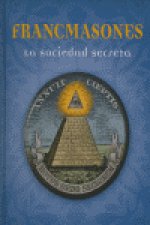 FRANCMASONES LA SOCIEDAD SECRETA