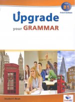 UPGRADE YOUR GRAMMAR INTERMEDIATE B1