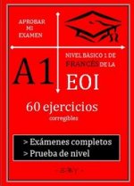 APROBAR MI EXAMEN A1 - NIVEL BASICO 1 DE FRANCES DE LA EOI