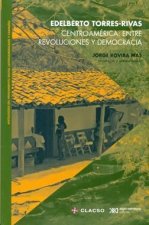 CENTROAMéRICA: ENTRE REVOLUCIONES Y DEMOCRACIA