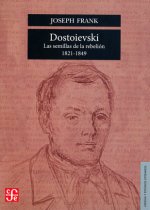 DOSTOIEVSKI. LAS SEMILLAS DE LA REBELION (1821-1849)