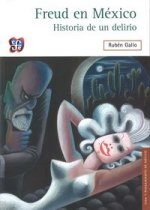 FREUD EN MEXICO. HISTORIA DE UN DELIRIO