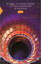 HIGGS, EL UNIVERSO LIQUIDO Y EL GRAN COLISIONADOR DE HADRONES, EL