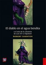 El diablo en el agua bendita o el arte de la calumnia de Luis XIV a Napoleon