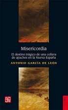 MISERICORDIA. EL DESTINO TRAGICO DE UN COLLERA DE APACHES EN LA N