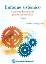 ENFOQUE SISTEMICO. UNA INTRODUCCION A LA PSICOTERAPIA FAMILIAR.
