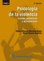 Psicolog¡a de la violencia. Causas, prevención y afrontamiento. Tomo I