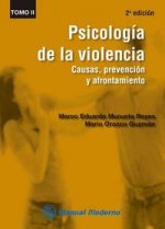 Psicolog¡a de la violencia. Causas, prevención y afrontamiento. Tomo II
