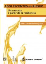 ADOLESCENTES EN RIESGO. UNA MIRADA A PARTIR DE LA RESILIENCIA