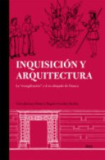 INQUISICION Y ARQUITECTURA EVANGELIZACION EX-OBISPADO OAXACA