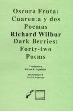 OSCURA FRUTA: CUARENTA Y DOS POEMAS (BILINGUE)