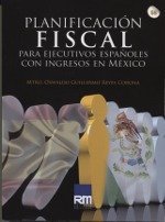PLANIFICACION FISCAL PARA EJECUTIVOS ESPAÑOLES CON INGRESOS EN MEXICO