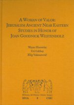 A Woman of Valor: Jerusalem Ancient Near Eastern Studies in Honor of Joan Goodnick Westenholz