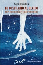 Lo contrario al olvido (de memoria y patrimonio)