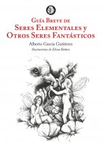 GUÍA BREVE DE SERES ELEMENTALES Y OTROS SERES FANTÁSTICOS