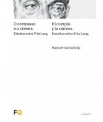 El compás y la cámara. Estudios sobre Fritz Lang / O compasso e a c?mara. Estudos sobre Fritz Lang