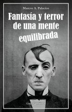 Fantasía y terror de una mente equilibrada