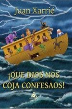 ­Que Dios nos coja confesaos!