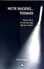 No te suicides... Todavía