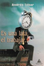Es una lata, el trabajar...