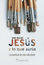 JESUS Y LO QUE SURJA. LA AVENTURA DE UNA VIDA PLEA