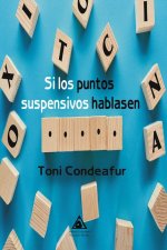 SI LOS PUNTOS SUSPENSIVOS HABLASEN