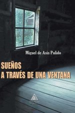 SUEÑOS A TRAVES DE UNA VENTANA
